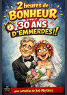 2h de bonheur pour 30ans d'emmerdes! - 14/11 à 21h